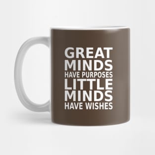 Great minds have purposes, little minds have wishes | Mentality Mug